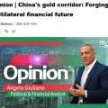 « China’s gold corridor: Forging a multilateral financial future » ; Summary of Angelo Giuliano’s the article